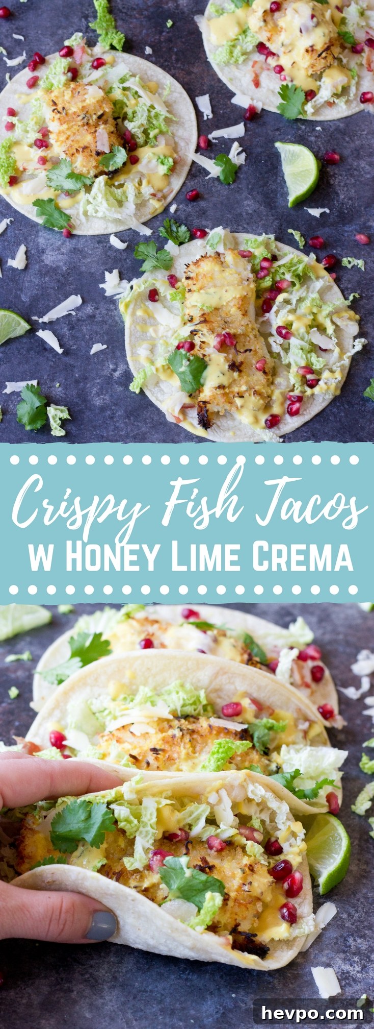 Crispy Fish Tacos with Pomegranate, Pear & Honey-Lime Crema 8 Crazy for tacos? Add these Crispy Fish Tacos to your menu! Crispy baked cod topped with pomegranates, shredded pear, and Honey Lime Crema. Simple to make at home!