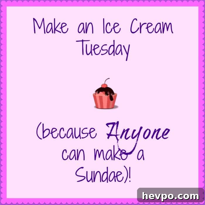 Text reading "Make an Ice Cream Tuesday (because Anyone can make a Sundae!).